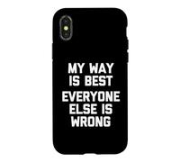 My Way is Best (Everyone Else is Wrong) - Humour drôle Coque pour iPhone X/XS