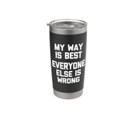 My Way Is Best (Everyone Else Is Wrong) - Humour drôle Gobelet isotherme en acier inoxydable double paroi