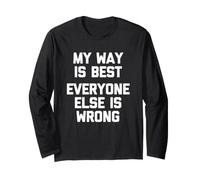 My Way is Best (Everyone Else is Wrong) - Humour drôle Manche Longue