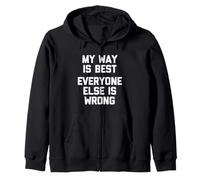 My Way is Best (Everyone Else is Wrong) - Humour drôle Sweat à Capuche
