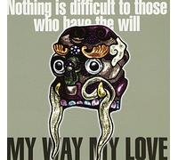 My Way My Love - Nothing Is Difficult to Those