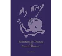 My Way: Reflections on Training with Masaaki Hatsumi