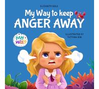 My Way to Keep Anger Away: Children's Book about Anger Management and Kids Big Emotions (Preschool Feelings Book)