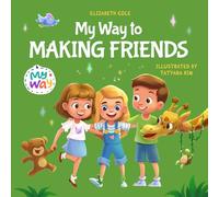My Way to Making Friends: Children’s Book about Friendship, Inclusion and Social Skills (Kids Feelings)