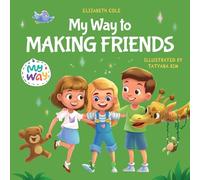 My Way to Making Friends: Children’s Book about Friendship, Inclusion and Social Skills (Kids Feelings)