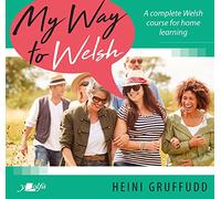 My Way to Welsh: A 90 part Welsh course, complete in one volume with basic dictionary