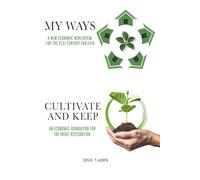 My Ways & Cultivate and Keep Bundle: Second and Third Books in the Kingdom Economic Worldview Series