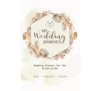 My Wedding Journey: A Wedding Planner & Organizer for the Bride-to-Be | Budget, Guest List, Checklists & Keepsake Journal