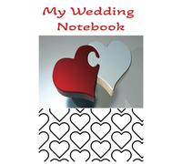 My Wedding Notebook: Fill With All The Details, Dreams, And Decisions That Will Make You Wedding Day Unforgettable.(6x9 inches, 100 pages)