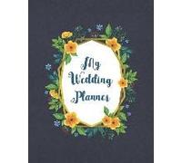 My Wedding Planner: Wedding Reception Planning Journals And Notebooks With Timeline Pages And Budget Planner (Flower Bouquet V2)