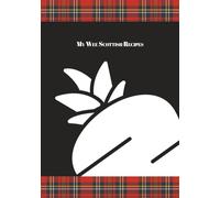 My Wee Scottish Recipes: A Blank Scottish Recipe Book to Write In | Traditional Dishes & Homemade Meals from Scotland
