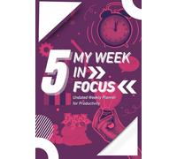 My Week in Focus - Undated Weekly Planner for Productivity