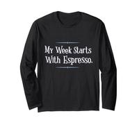My Week Starts with Espresso Funny Coffee Manche Longue