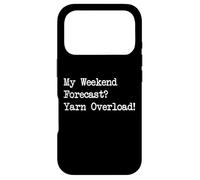 My Weekend Forecast Yarn Overload Funny Citations Coque pour iPhone 17 Pro