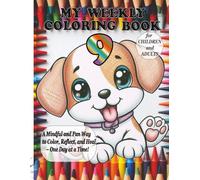 MY Weekly Coloring Books for Children and Adults: A Mindful and Fun Way to Color, Reflect, and Heal - One Day at a Time!