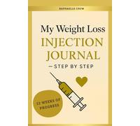 My Weight Loss Injection Journal - Step by Step: Weekly and Monthly Tracker for GLP-1 Treatments - Monitor Your Injections, Weight Loss, Moods and Health Progress
