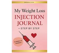 My Weight Loss Injection Journal - Step by Step: Weekly and Monthly Tracker for GLP-1 Treatments - Monitor Your Injections, Weight Loss, Moods and Health Progress