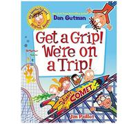 My Weird School Graphic Novel: Get A Grip! We're On A Trip!