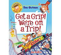 My Weird School Graphic Novel: Get a Grip! We're on a Trip!: A Graphic Novel