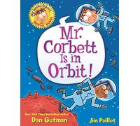 My Weird School Graphic Novel: Mr. Corbett Is in Orbit!: A Graphic Novel - A Hilarious Visual Space Book About a NASA Field Trip for Kids (Ages 6-10)
