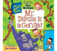 My Weirdtastic School #11: Mr. DiPilla Is a Gorilla!
