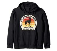 My Whippet and I Talk Shit About You Funny Dog Women Men Sweat à Capuche