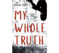 My Whole Truth by Mischa Thrace Inconnu (Auteur)