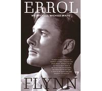My Wicked, Wicked Ways: The Autobiography of Errol Flynn