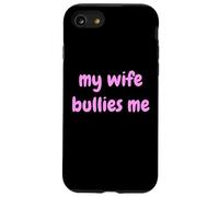 My Wife Bullies Me Funny Revenge Tough Wife Tees Coque pour iPhone SE (2020) / 7 / 8