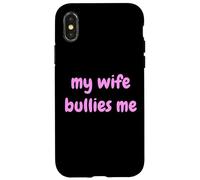 My Wife Bullies Me Funny Revenge Tough Wife Tees Coque pour iPhone X/XS