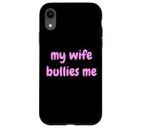 My Wife Bullies Me Funny Revenge Tough Wife Tees Coque pour iPhone XR
