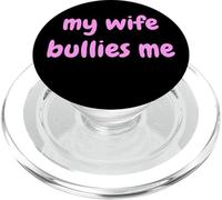 My Wife Bullies Me Funny Revenge Tough Wife Tees PopSockets PopGrip pour MagSafe