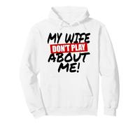 My Wife Don't Play About Me Couple Assorti Mari Homme Sweat à Capuche