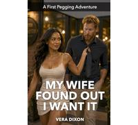 My Wife Found Out I Want It: A Spicy Married-Couple Romance About Trust, Communication, and New Adventures in the Bedroom