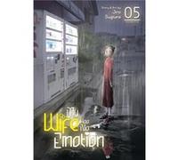 My Wife Has No Emotion Vol. 5 by Jiro Sugiura Jiro Sugiura (Auteur)