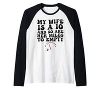 My Wife is A 10 and So are Her Miles to Empty Drôle Manche Raglan