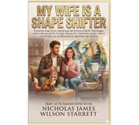 My Wife Is A Shape Shifter: An epic paranormal romance with breathtaking shapeshifting unforgettable heroes, fast paced action, with laugh-out-loud humor, & emotional endings right to the end.
