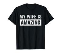 My Wife Is Amazing Wife Funny Husband Married Men Sarcastic T-Shirt