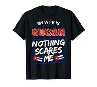 My Wife Is Cuban Nothing Scares Me Drapeau de Cuba Husband T-Shirt