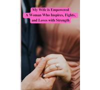 My Wife is Empowered A Woman Who Inspires, Fights, and Loves with Strength