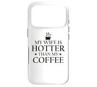 My Wife is Hotter Than My Coffee Mug Funny Husband Hot Wife Coque pour iPhone 17 Pro