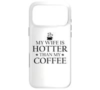 My Wife is Hotter Than My Coffee Mug Funny Husband Hot Wife Coque pour iPhone 17 Pro Max