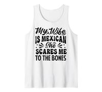 My Wife is Mexican She Scares Me to The Bones - Drôle Débardeur