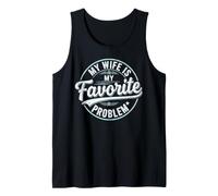 My Wife is My Favorite Problem Shirt Funny Quote Husband Débardeur