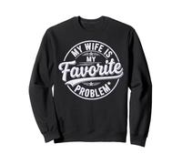 My Wife is My Favorite Problem Shirt Funny Quote Husband Sweatshirt