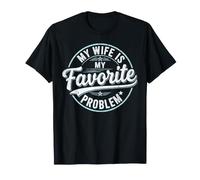 My Wife is My Favorite Problem Shirt Funny Quote Husband T-Shirt