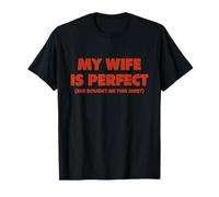 My Wife is Perfect She Bought Me This Shirt Funny Husband T-Shirt