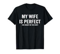 My Wife Is Perfect Wife She Bought Me This Funny Husband T-Shirt