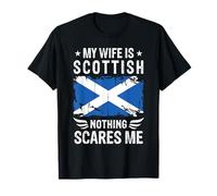 My Wife Is Scottish Nothing Scares Me Scottish Wife T-Shirt