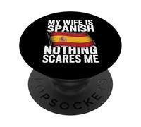 My Wife is Spanish Nothing Scares Me Flag PopSockets PopGrip Adhésif